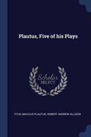 Plautus, Five of His Plays