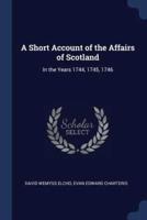 A Short Account of the Affairs of Scotland