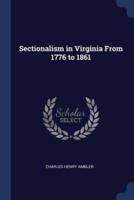 Sectionalism in Virginia From 1776 to 1861