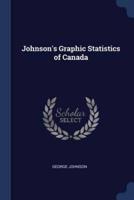 Johnson's Graphic Statistics of Canada