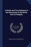 A Briefe and True Relation of the Discouerie of the North Part of Virginia