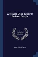 A Treatise Upon the Law of Eminent Domain