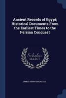 Ancient Records of Egypt; Historical Documents From the Earliest Times to the Persian Conquest