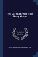 The Life and Letters of Sir Henry Wotton