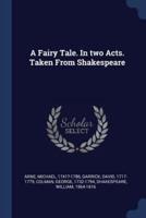 A Fairy Tale. In Two Acts. Taken From Shakespeare