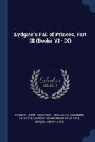 Lydgate's Fall of Princes, Part III (Books VI - IX)