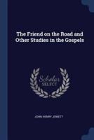 The Friend on the Road and Other Studies in the Gospels