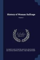 History of Woman Suffrage; Volume 1