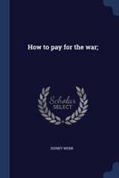 How to Pay for the War;