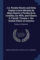 J.A. Peralta Reavis and Doña Sophia Loreta Micaela De Maso Reavis Y Peralta De La Cordoba, His Wife, and Clinton P. Farrell, Trustee V. The United States of America