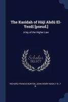 The Kasîdah of Hâjî Abdû El-Yezdî [Pseud.]
