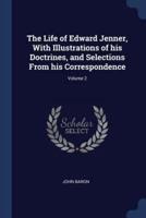 The Life of Edward Jenner, With Illustrations of His Doctrines, and Selections From His Correspondence; Volume 2