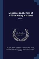 Messages and Letters of William Henry Harrison; Volume 1