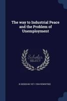 The Way to Industrial Peace and the Problem of Unemployment