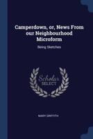 Camperdown, or, News From Our Neighbourhood Microform