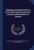 Catalogue of Italian Pictures at 16, South Street, Park Lane, London and Buckhurst in Sussex