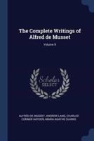 The Complete Writings of Alfred De Musset; Volume 9