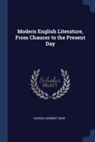 Modern English Literature, From Chaucer to the Present Day