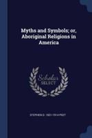 Myths and Symbols; or, Aboriginal Religions in America