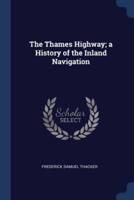 The Thames Highway; a History of the Inland Navigation