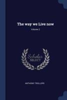 The Way We Live Now; Volume 2