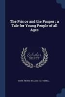 The Prince and the Pauper; a Tale for Young People of All Ages