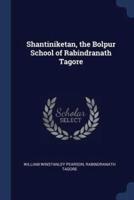 Shantiniketan, the Bolpur School of Rabindranath Tagore