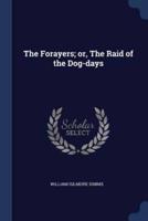 The Forayers; or, The Raid of the Dog-Days