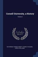 Cornell University, a History; Volume 2