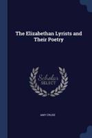 The Elizabethan Lyrists and Their Poetry