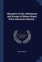 Narrative of the Adventures and Escape of Moses Roper, from American Slavery ..