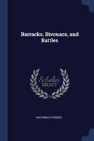 Barracks, Bivouacs, and Battles