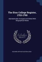 The Eton College Register, 1753-1790
