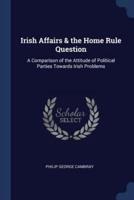 Irish Affairs & The Home Rule Question