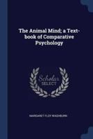The Animal Mind; A Text-Book of Comparative Psychology