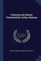 Francesca Da Rimini. Translated by Arthur Symons