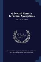 Q. Septimi Florentis Tertulliani Apologeticus