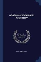 A Laboratory Manual in Astronomy