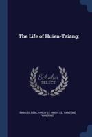 The Life of Huien-Tsiang;