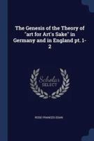 The Genesis of the Theory of Art for Art's Sake in Germany and in England Pt. 1-2