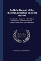 An Urdu Manual of the Phonetic, Inductive or Direct Method