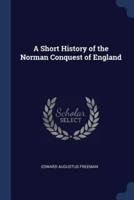 A Short History of the Norman Conquest of England