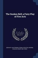 The Sunken Bell; A Fairy Play of Five Acts