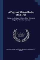 A Pepys of Mongul India, 1653-1708