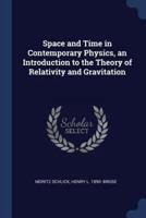 Space and Time in Contemporary Physics, an Introduction to the Theory of Relativity and Gravitation