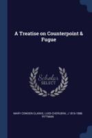 A Treatise on Counterpoint & Fugue