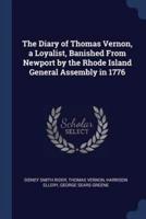The Diary of Thomas Vernon, a Loyalist, Banished From Newport by the Rhode Island General Assembly in 1776