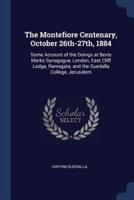 The Montefiore Centenary, October 26Th-27Th, 1884