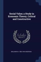 Social Value; A Study in Economic Theory, Critical and Constructive