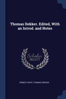 Thomas Dekker. Edited, With an Introd. And Notes